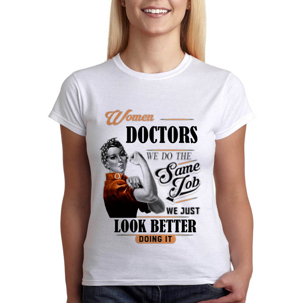 Жените доктори вършат същата работа и изглеждат по-добре тениска - Printo.bg