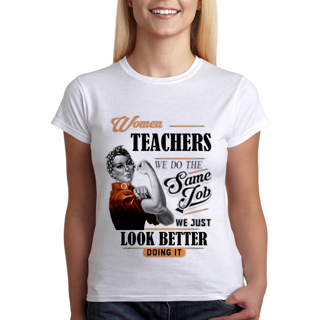 Жените учители вършат същата работа и изглеждат по-добре тениска - Printo.bg